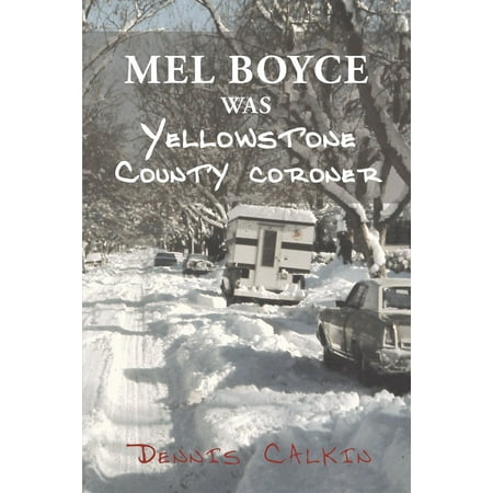 Mel Boyce was Yellowstone County Coroner - eBook (Best Boyce Avenue Covers)