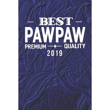 Best Pawpaw Premium Quality 2019 : Family life Grandpa Dad Men love marriage friendship parenting wedding divorce Memory dating Journal Blank Lined Note Book