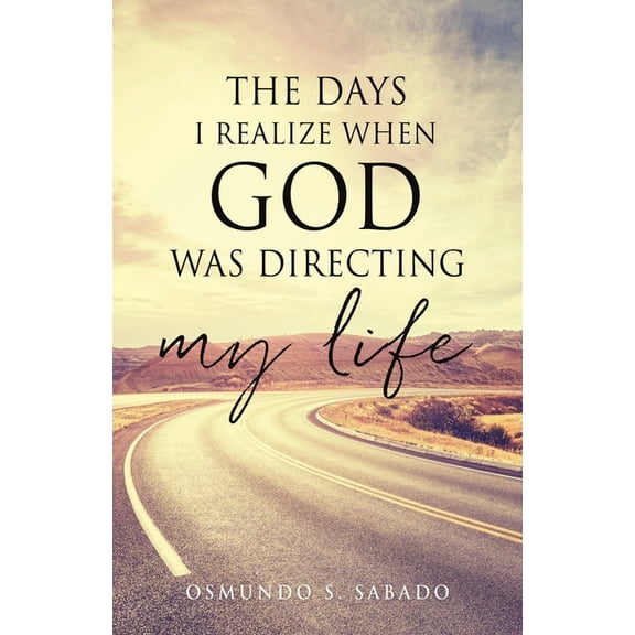 The Days I realize when God was directing my life, (Paperback)