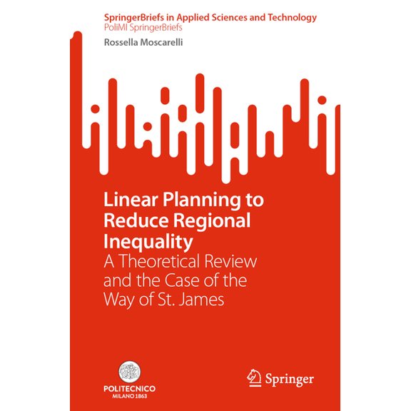 Linear Planning to Reduce Regional Inequality: A Theoretical Review and the Case of the Way of St. James, (Paperback)
