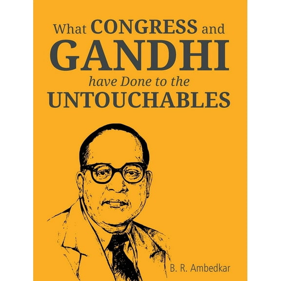 What Congress and Gandhi have don't to the Untouchbles, (Paperback)