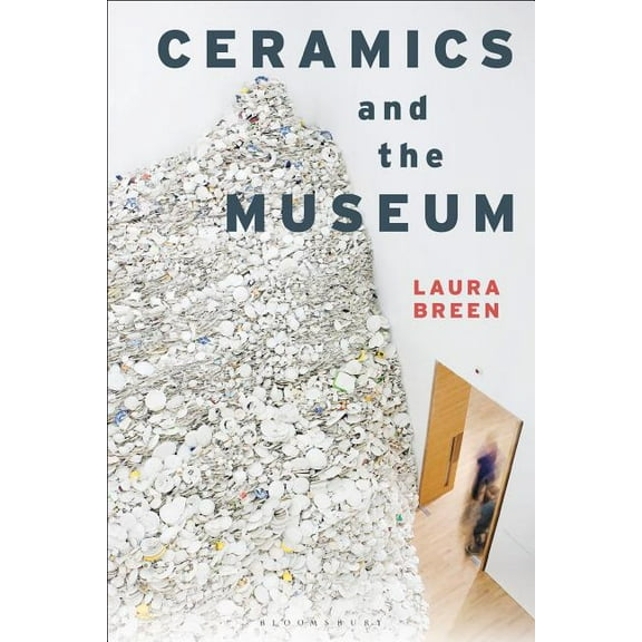 Ceramics and the Museum, (Paperback)