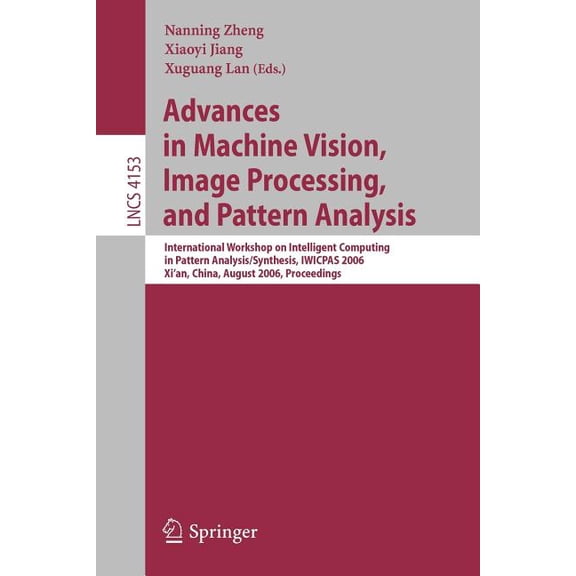 Advances in Machine Vision, Image Processing, and Pattern Analysis: International Workshop on Intelligent Computing in P, (Paperback)
