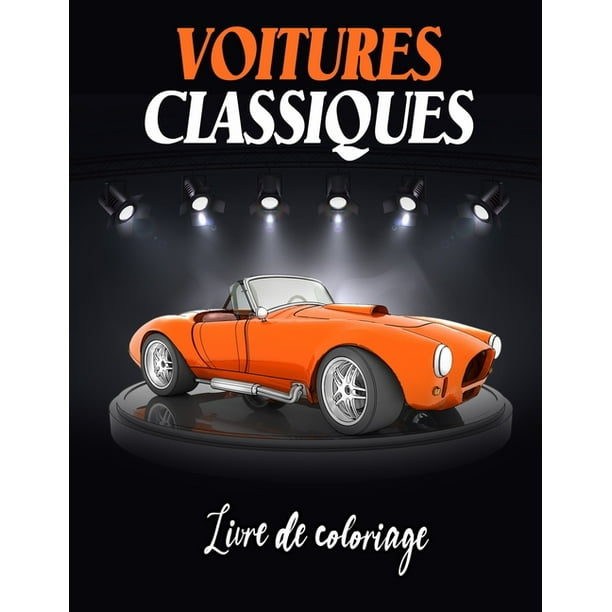 Voitures Classiques Livre De Coloriage Une Collection De Voitures Anciennes Des Annees 1930 A 1980 Pour Adultes Et Enfants Voitures De