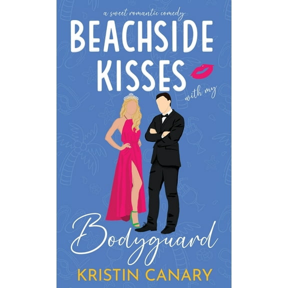 Hallmark Beach Small Town Romance Beachside Kisses With My Bodyguard: A Sweet Romantic Comedy, Book 1, (Hardcover)