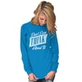thumbnail image 4 of Dont Even Think About It Attitude Women's Long Sleeve T Shirt Brisco Brands M, 4 of 6