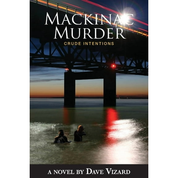 Nick Steele Mystery Mackinac Murder: Crude Intentions, Book 8, (Paperback)