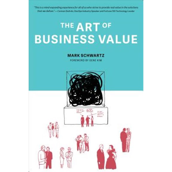 Pre-Owned The Art of Business Value (Paperback) 1942788045 9781942788041