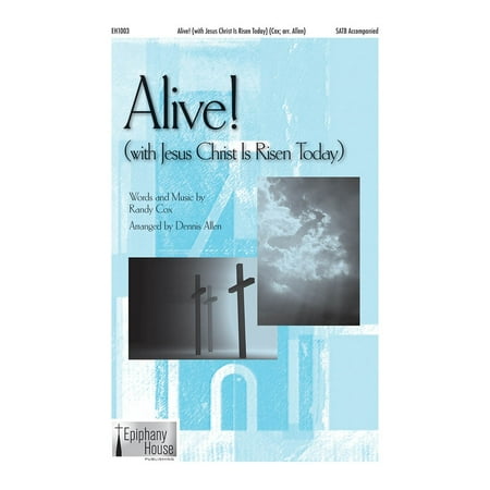 Epiphany House Publishing Alive! (with Jesus Christ Is Risen Today) SATB arranged by Dennis Allen