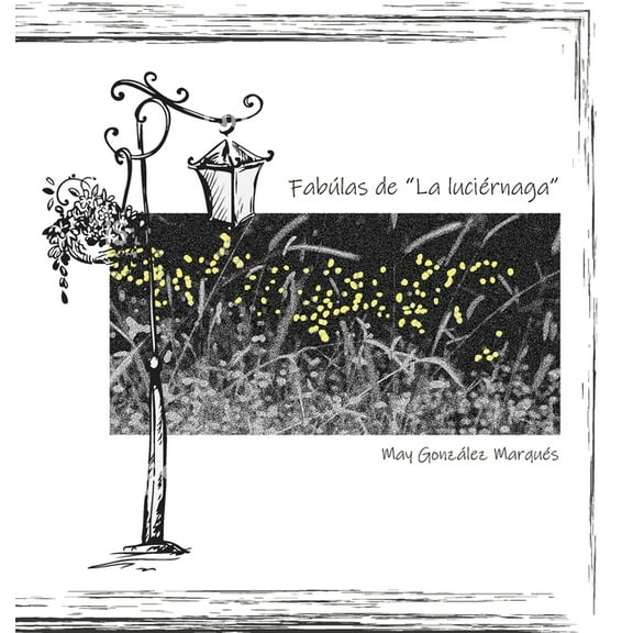 FÃ¡bulas de la luciÃ©rnaga, (Hardcover)