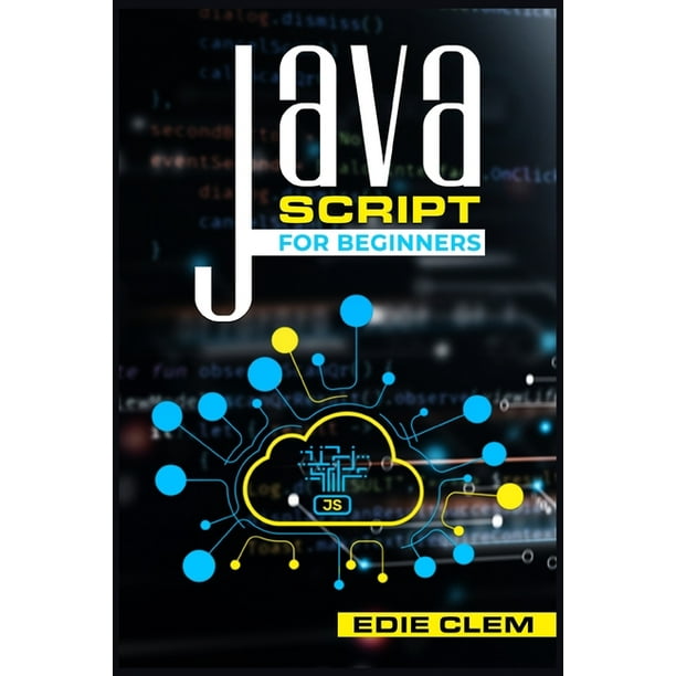 JavaScript for Beginners : Learn Javascript Language Quickly And Easily ...