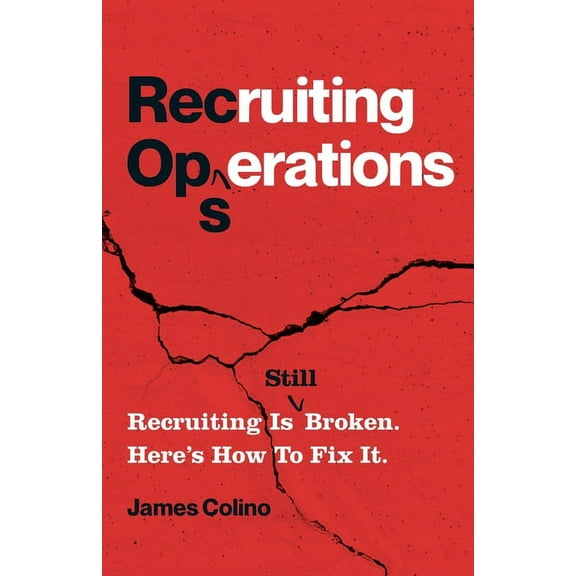 RecOps: Recruiting Is (Still) Broken. Here's How to Fix It., (Paperback)