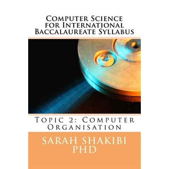 Pre-Owned Computer Science for International Baccalaureate Syllabus : Topic 2: Computer Organisation