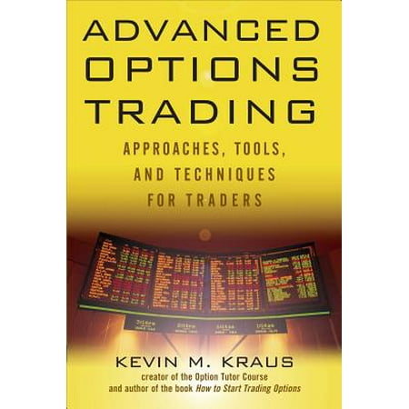 Advanced options trading approaches tools and techniques for professionals traders