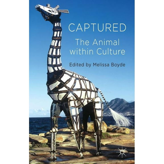 Captured: The Animal Within Culture, (Hardcover)