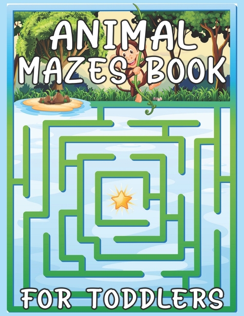 Animal Mazes Book For Toddlers Fun Children's Activity Book, For