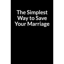 The Simplest Way to Save Your Marriage (Paperback)