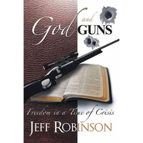 God and Guns : Freedom in a Time of Crisis