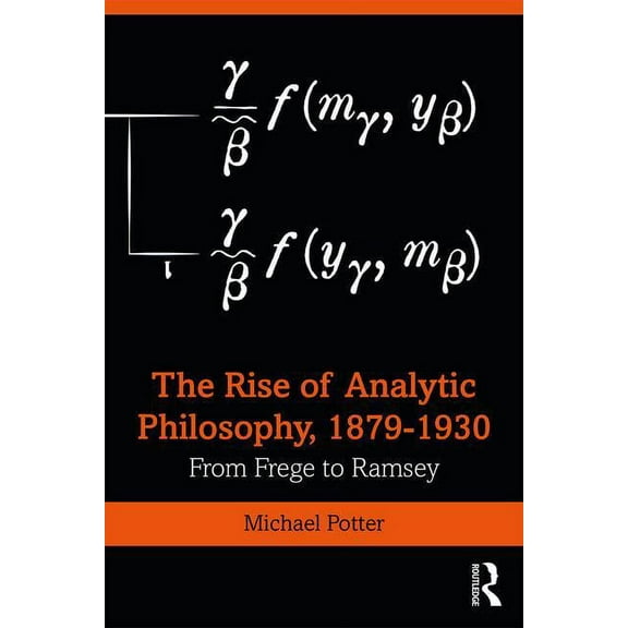 The Rise of Analytic Philosophy, 1879-1930: From Frege to Ramsey, (Paperback)