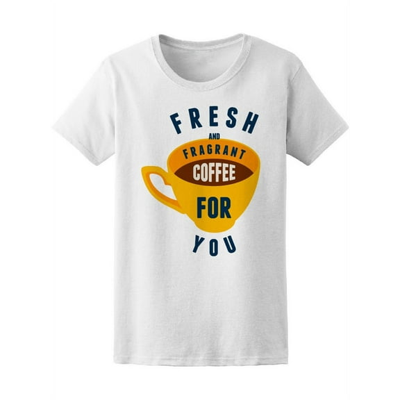 Fresh And Fragrant Coffee T-Shirt Women -Image by Shutterstock, Female Medium