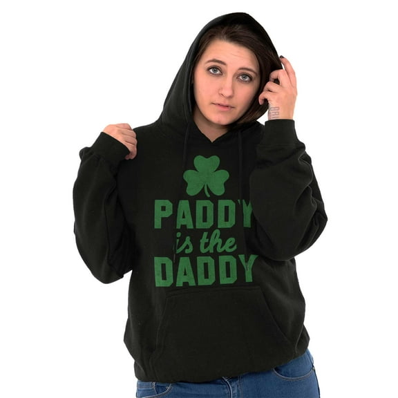 Funny St Patricks Paddy is the Daddy Hoodie Sweatshirt Women Brisco Brands S