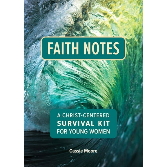 Faith Notes: A Christ-Centered Survival Kit for Young Women, (Paperback)