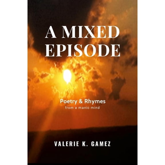 A Mixed Episode: Poetry & Rhymes from a Manic Mind, (Paperback)