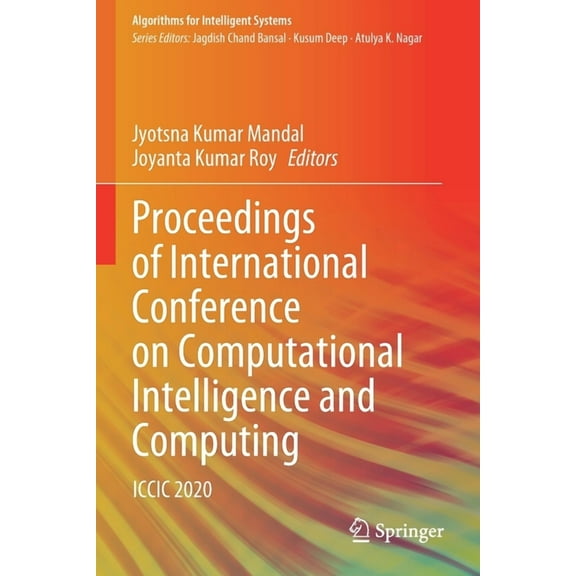 Algorithms for Intelligent Systems Proceedings of International Conference on Computational Intelligence and Computing: ICCIC 2020, (Paperback)