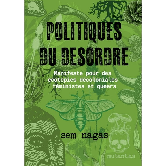 Politiques du désordre: Manifeste pour des écotopies décoloniales féministes et queers, (Paperback)