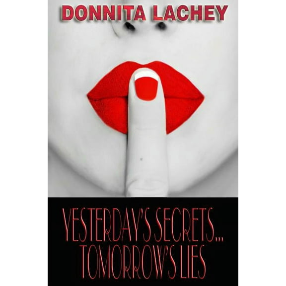 Yesterdays Secrets.Tomorrows Lies Paperback 0996400605 9780996400602 Donnita Lachey