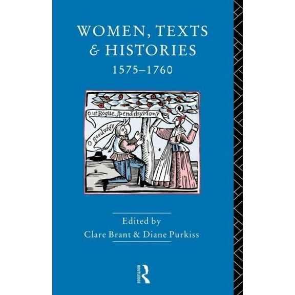 Women, Texts and Histories 1575-1760, (Paperback)