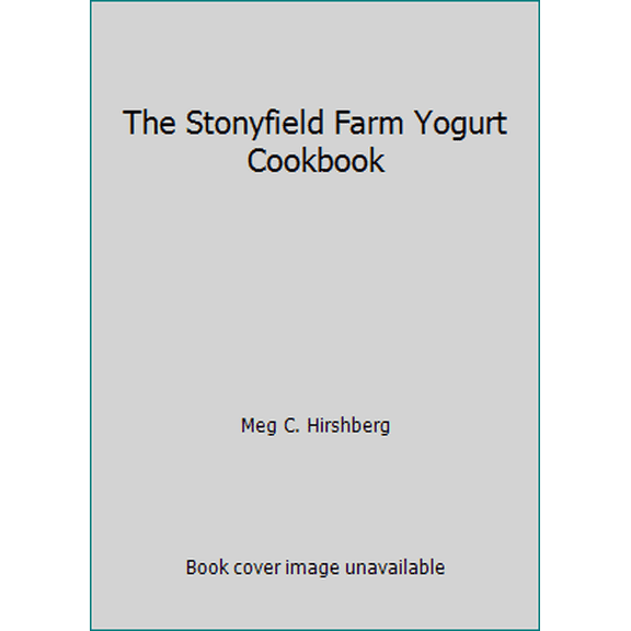 Pre-Owned The Stonyfield Farm Yogurt Cookbook (Paperback) 0964669501 9780964669505