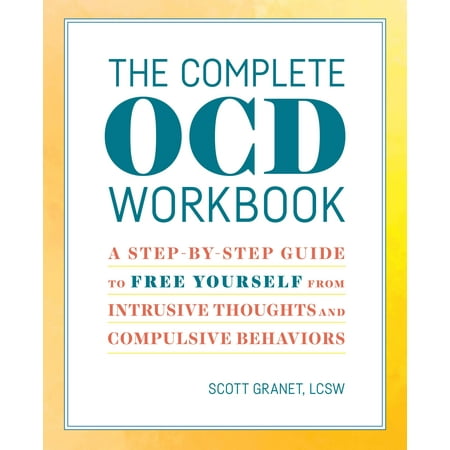 The Complete Ocd Workbook : A Step-By-Step Guide to Free Yourself from Intrusive Thoughts and Compulsive (Best Medication For Ocd Intrusive Thoughts)
