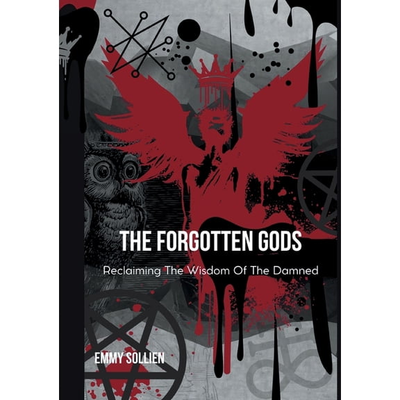 The Forgotten Gods: Reclaiming the Wisdom Of The Damned, (Paperback)