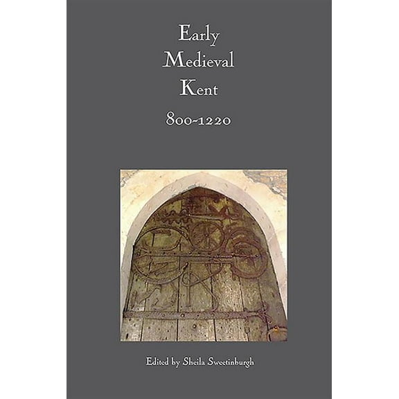 Early Medieval Kent, 800-1220