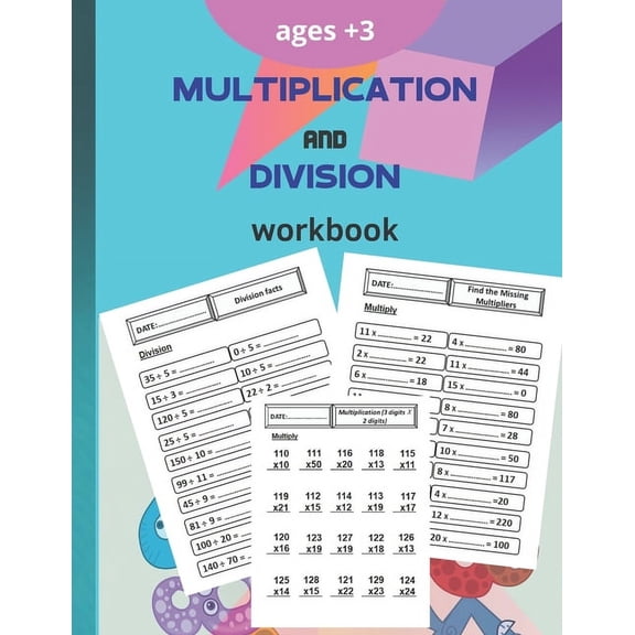 multiplication and division workbook: Worksheets Full of Practice Drills. Facts and Exercises on Multiplying and Dividin, (Paperback)