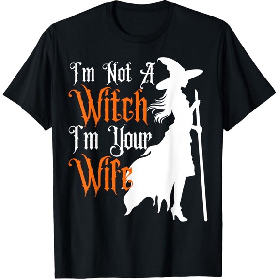 I'm Not a Witch, I'm Your Wife Halloween Matching Couples T-Shirt