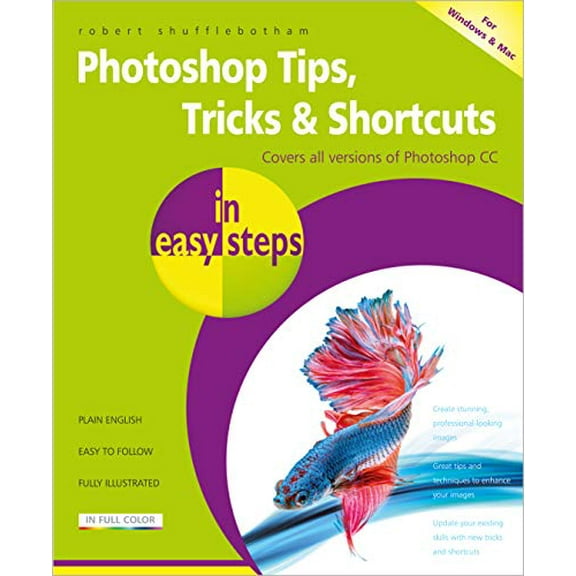 Pre-Owned Photoshop Tips, Tricks & Shortcuts in Easy Steps: Over 1000 Tips, Tricks and Shortcuts (Paperback) 1840787392 9781840787399