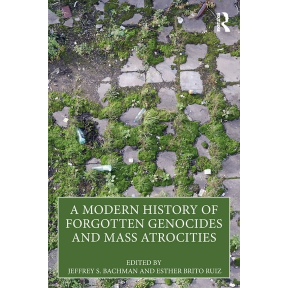 A Modern History of Forgotten Genocides and Mass Atrocities, (Paperback)