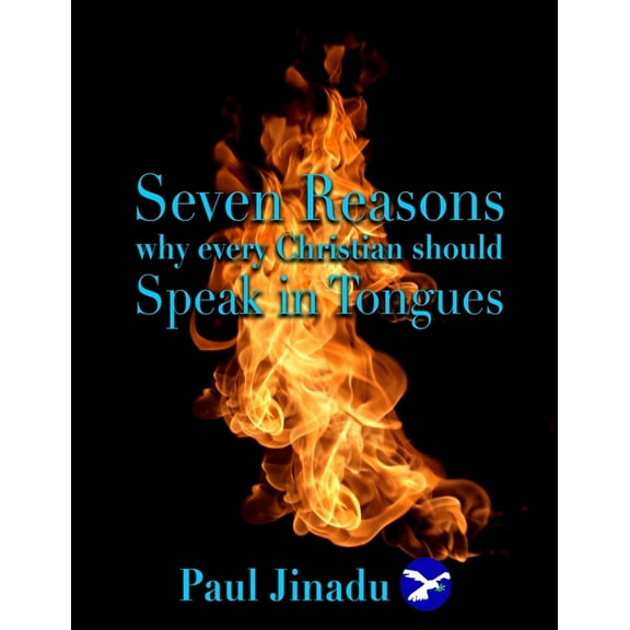 Seven Reasons Why Every Christian Should Speak in Tongues, (Paperback)