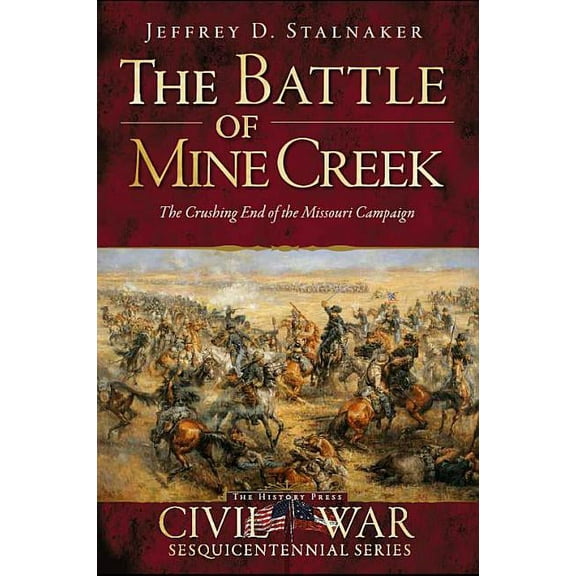 Civil War: The Battle of Mine Creek: The Crushing End of the Missouri Campaign (Paperback)