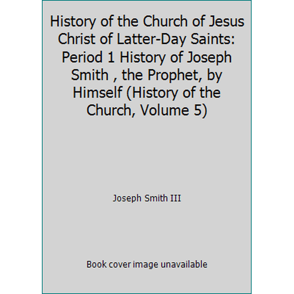 Pre-Owned History of the Church of Jesus Christ of Latter-Day Saints: Period 1 History of Joseph Smith , the Prophet, by Himself (History of the Church, Volume 5) (Paperback) 0875794912 9780875794914