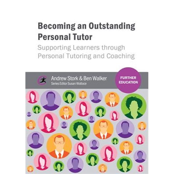 Pre-Owned Further Education: Becoming an Outstanding Personal Tutor : Supporting Learners through Personal Tutoring and Coaching (Edition 1) (Paperback)