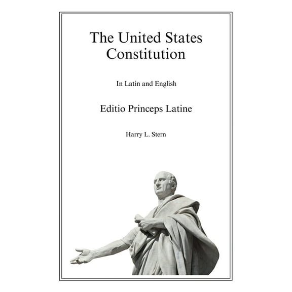 The United States Constitution - Editio Princeps Latine, (Paperback)