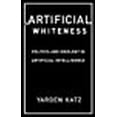 thumbnail image 1 of Artificial Whiteness: Politics and Ideology in Artificial Intelligence, 1 of 1