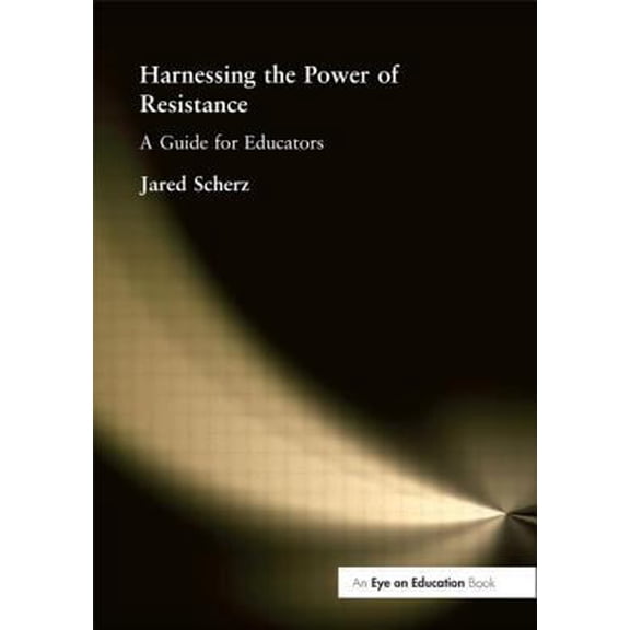 Pre-Owned Harnessing the Power of Resistance: A Guide for Educators (Paperback) 1930556764 9781930556768