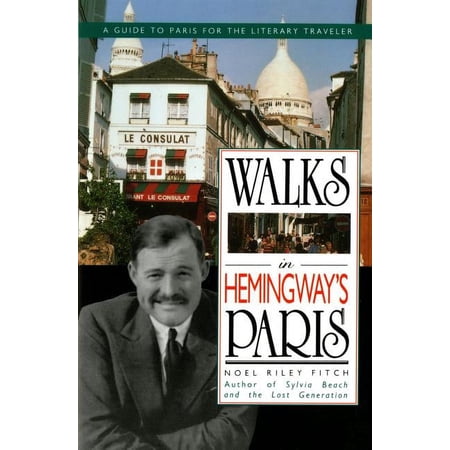 Walks in Hemingway's Paris: A Guide to Paris for the Literary Traveler, (Paperback)