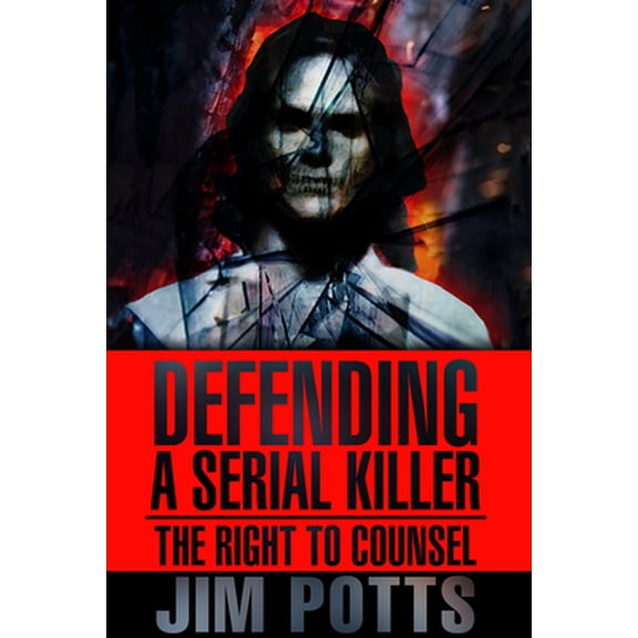 Pre-Owned Defending a Serial Killer: The Right to Counsel (Paperback) 1645480356 9781645480358