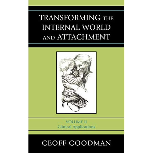 Transforming the Internal World and Attachment, Volume II: Clinical Applications