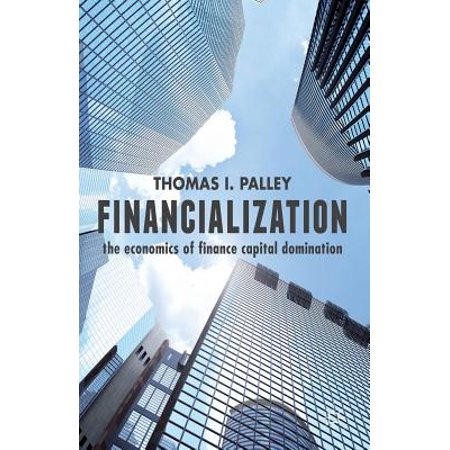 Financialization : The Economics of Finance Capital